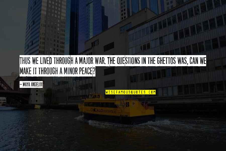 Flavonols Foods Quotes By Maya Angelou: Thus we lived through a major war. The Flavonols Foods Quotes By Maya Angelou: Thus we lived through a major war. The