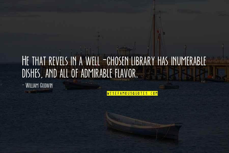Flavor Quotes By William Godwin: He that revels in a well-chosen library has
