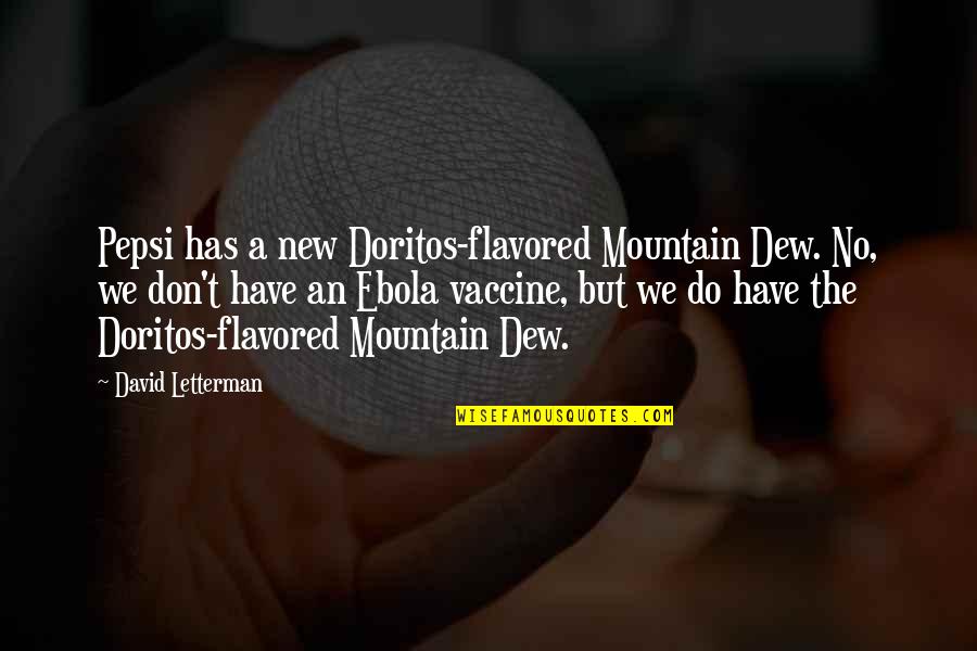 Flavored Quotes By David Letterman: Pepsi has a new Doritos-flavored Mountain Dew. No,