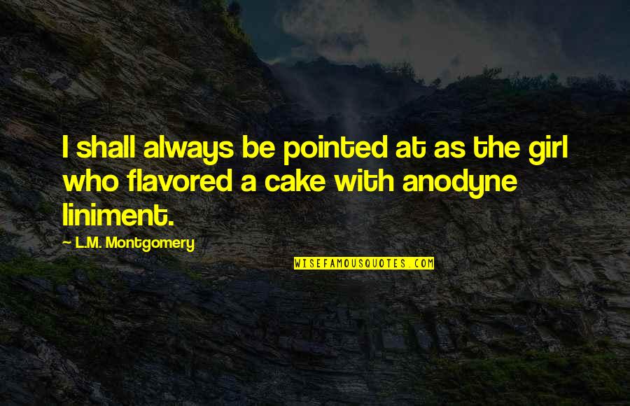 Flavored Quotes By L.M. Montgomery: I shall always be pointed at as the