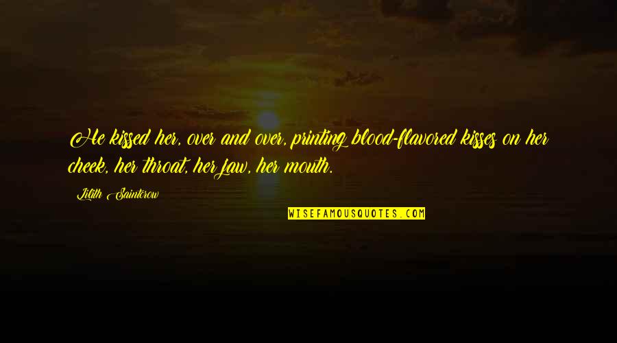 Flavored Quotes By Lilith Saintcrow: He kissed her, over and over, printing blood-flavored