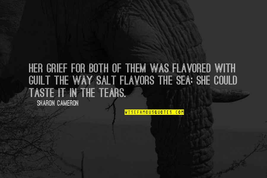 Flavored Quotes By Sharon Cameron: Her grief for both of them was flavored