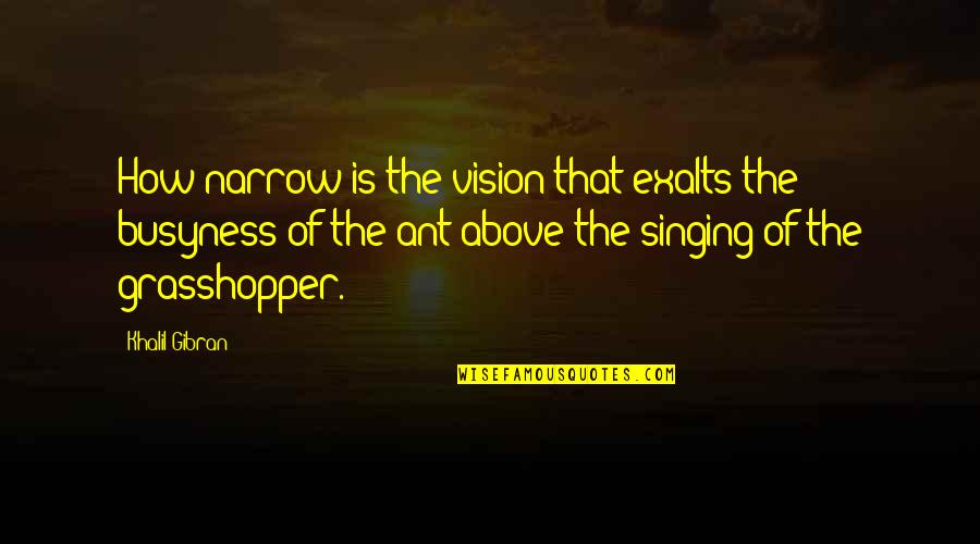 Flavored Rice Quotes By Khalil Gibran: How narrow is the vision that exalts the Flavored Rice Quotes By Khalil Gibran: How narrow is the vision that exalts the