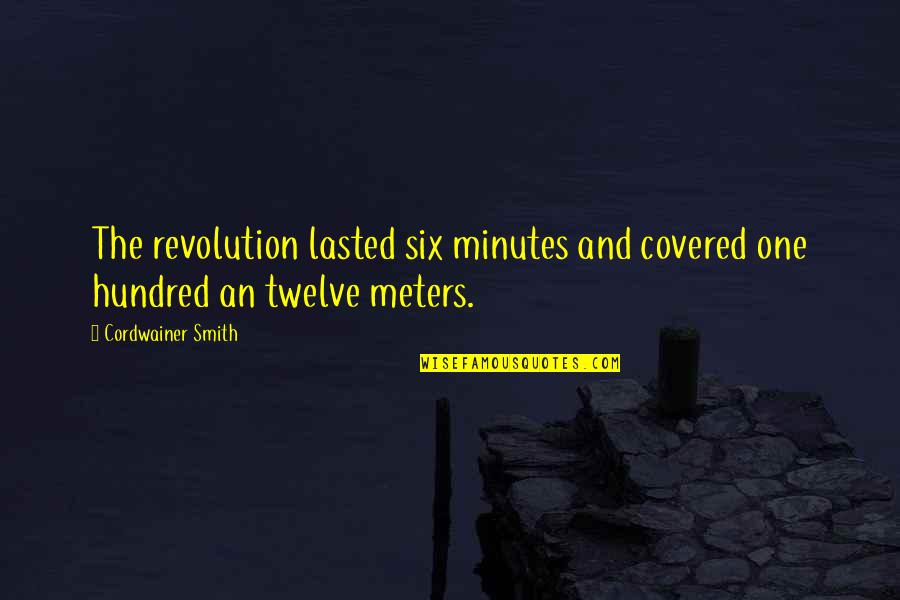 Flavorings Quotes By Cordwainer Smith: The revolution lasted six minutes and covered one