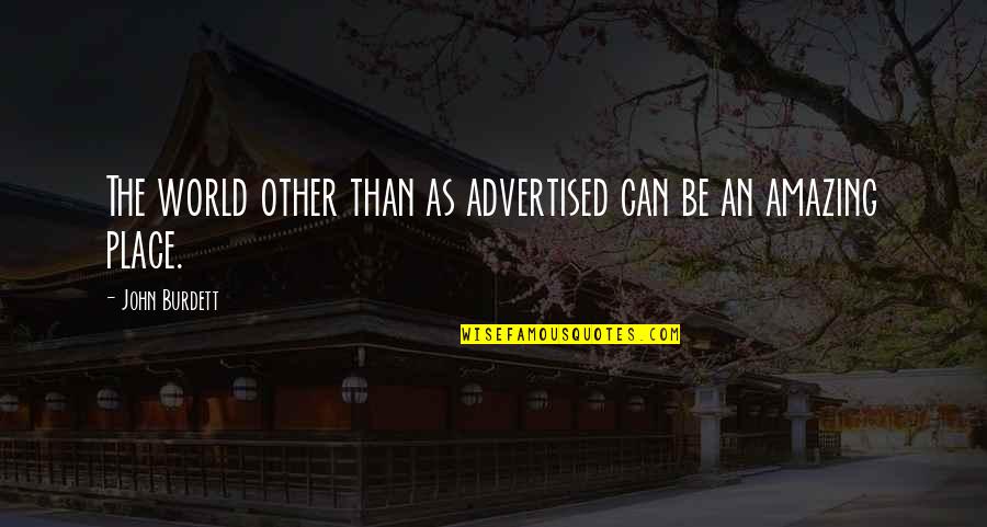 Flavors For Drinks Quotes By John Burdett: The world other than as advertised can be Flavors For Drinks Quotes By John Burdett: The world other than as advertised can be