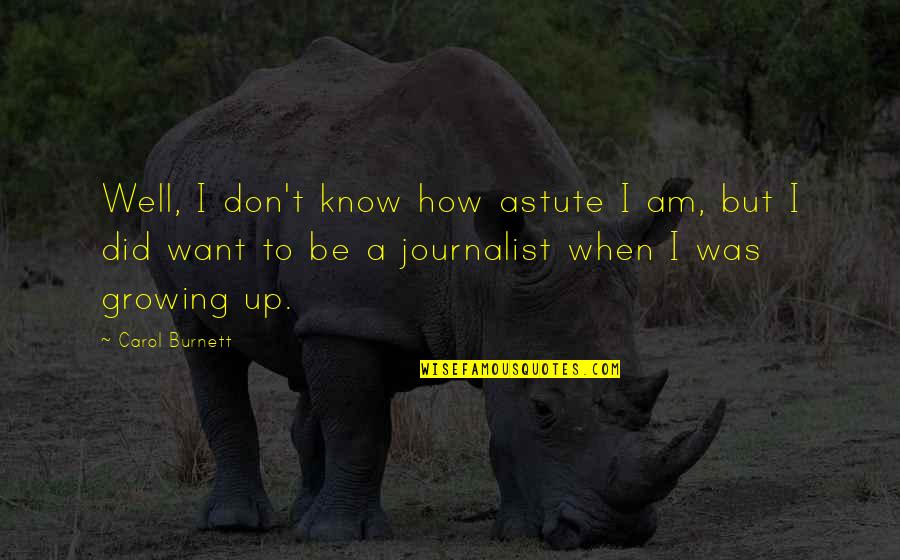 Flavouring Butterfly Quotes By Carol Burnett: Well, I don't know how astute I am,