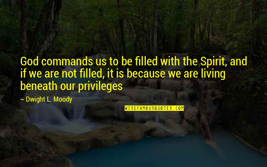 Flavourless Sweat Quotes By Dwight L. Moody: God commands us to be filled with the Flavourless Sweat Quotes By Dwight L. Moody: God commands us to be filled with the