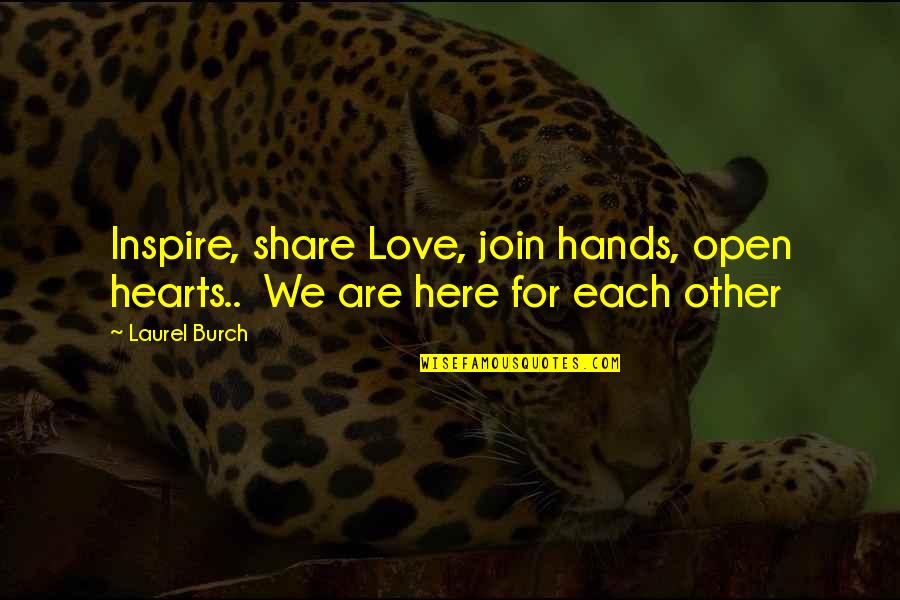 Flavours Of Cake Quotes By Laurel Burch: Inspire, share Love, join hands, open hearts.. We