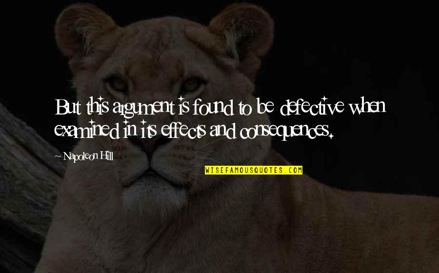 Flawed Person Quotes By Napoleon Hill: But this argument is found to be defective