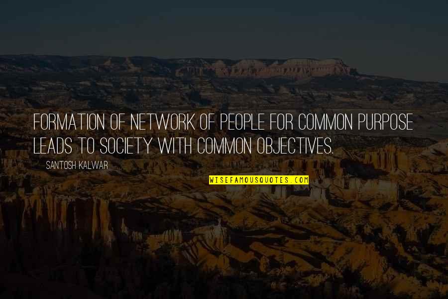 Flawless Beauty Quotes By Santosh Kalwar: Formation of Network of people for common purpose