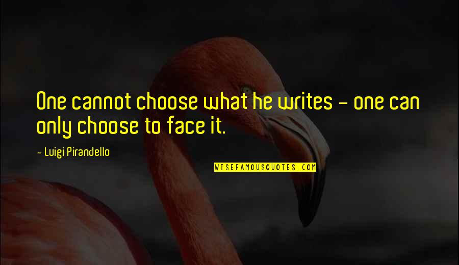 Flaws And Mistakes Quotes By Luigi Pirandello: One cannot choose what he writes - one