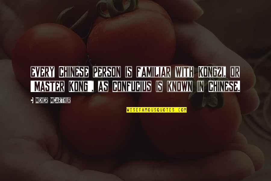 Flaws And Perfection Quotes By Meher McArthur: every Chinese person is familiar with Kongzi, or