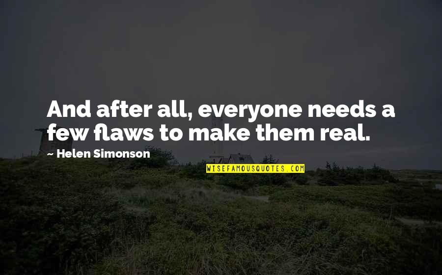 Flaws Quotes By Helen Simonson: And after all, everyone needs a few flaws