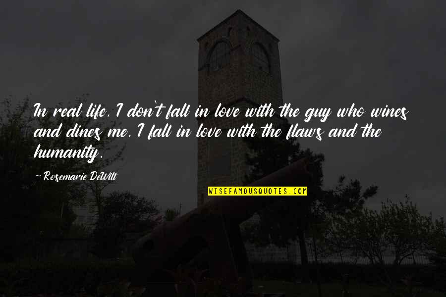 Flaws Quotes By Rosemarie DeWitt: In real life, I don't fall in love
