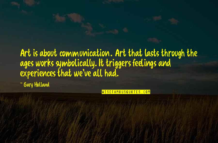 Flawsome T Shirt Quotes By Gary Holland: Art is about communication. Art that lasts through