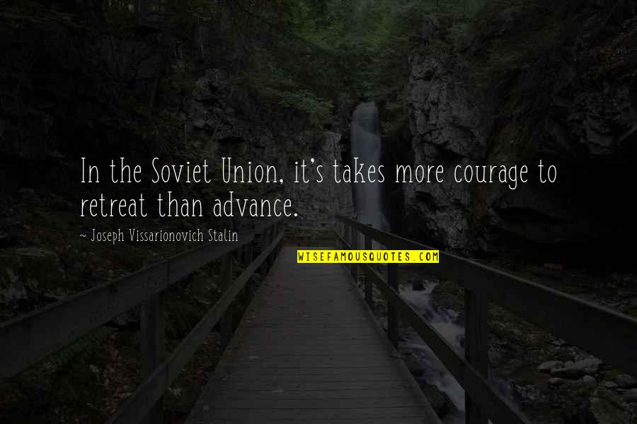 Flawsome T Shirt Quotes By Joseph Vissarionovich Stalin: In the Soviet Union, it's takes more courage