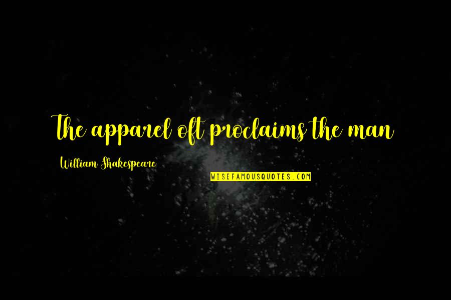 Flaxfield Quotes By William Shakespeare: The apparel oft proclaims the man