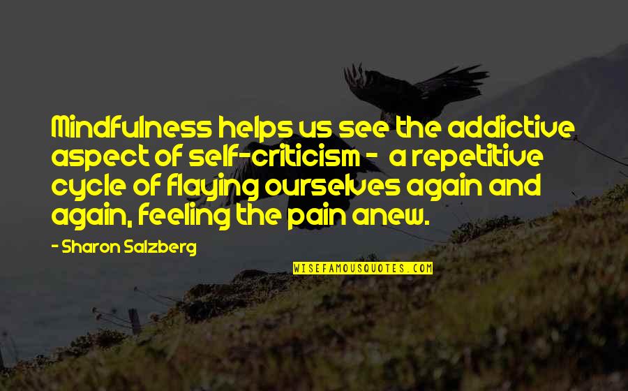 Flaying Quotes By Sharon Salzberg: Mindfulness helps us see the addictive aspect of Flaying Quotes By Sharon Salzberg: Mindfulness helps us see the addictive aspect of