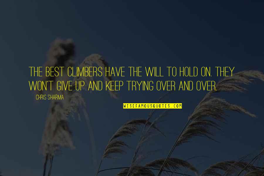 Flche Score Quotes By Chris Sharma: The best climbers have the will to hold