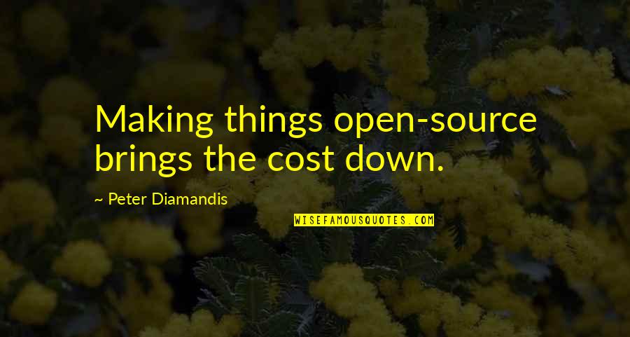Flds Warren Jeffs Quotes By Peter Diamandis: Making things open-source brings the cost down.