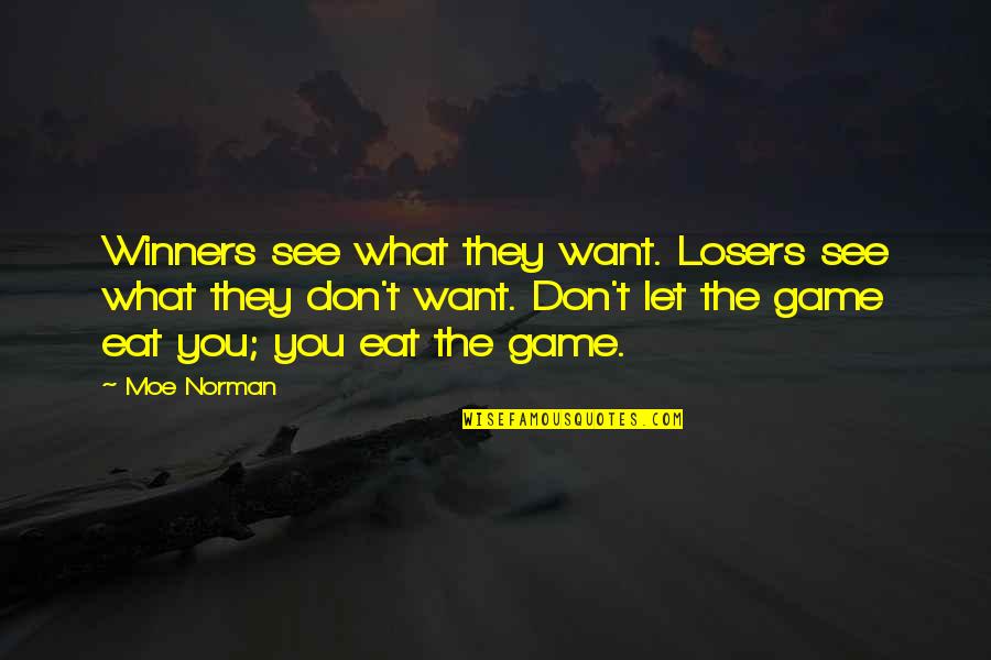 Flea Music Quotes By Moe Norman: Winners see what they want. Losers see what