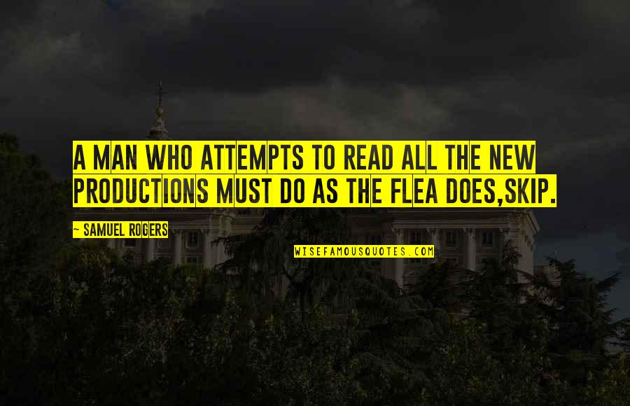 Flea Quotes By Samuel Rogers: A man who attempts to read all the