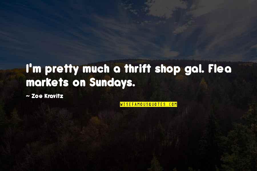 Flea Quotes By Zoe Kravitz: I'm pretty much a thrift shop gal. Flea