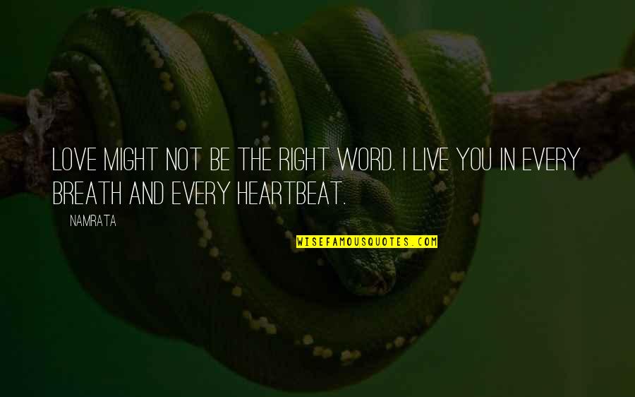 Fleagle Brothers Quotes By Namrata: Love might not be the right word. I
