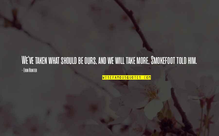 Flecker Poet Quotes By Erin Hunter: We've taken what should be ours, and we