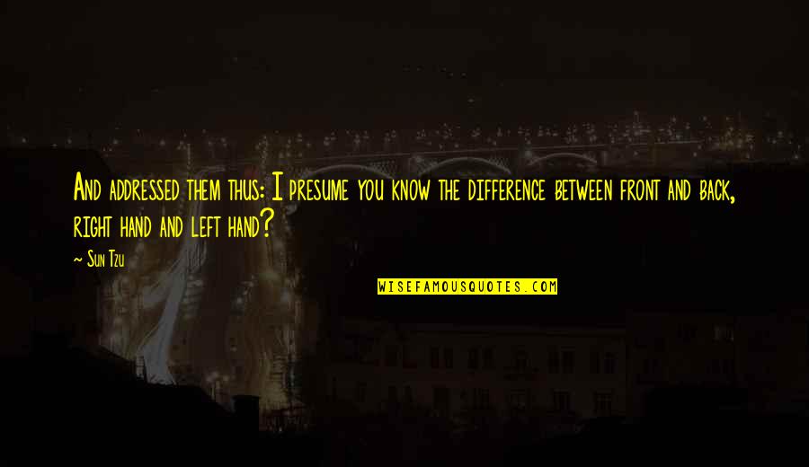 Flector Diclofenac Quotes By Sun Tzu: And addressed them thus: I presume you know Flector Diclofenac Quotes By Sun Tzu: And addressed them thus: I presume you know