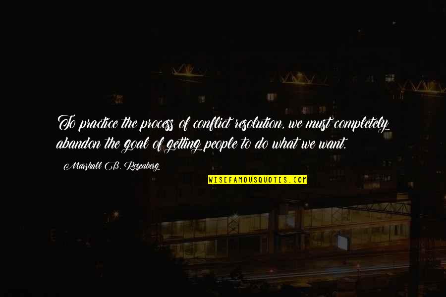 Flector Quotes By Marshall B. Rosenberg: To practice the process of conflict resolution, we