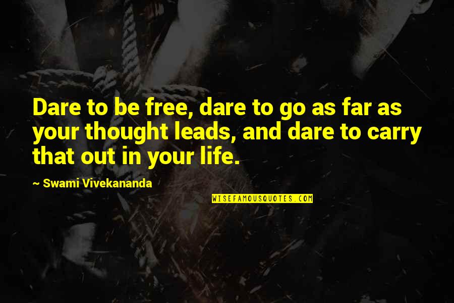 Fledderman 5478 Quotes By Swami Vivekananda: Dare to be free, dare to go as