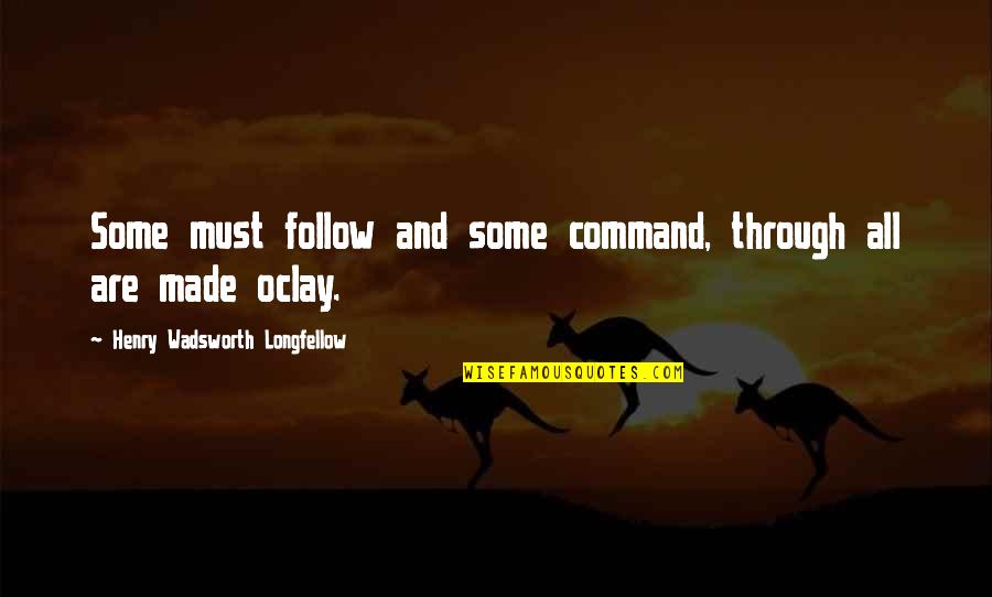 Fledgeby Quotes By Henry Wadsworth Longfellow: Some must follow and some command, through all