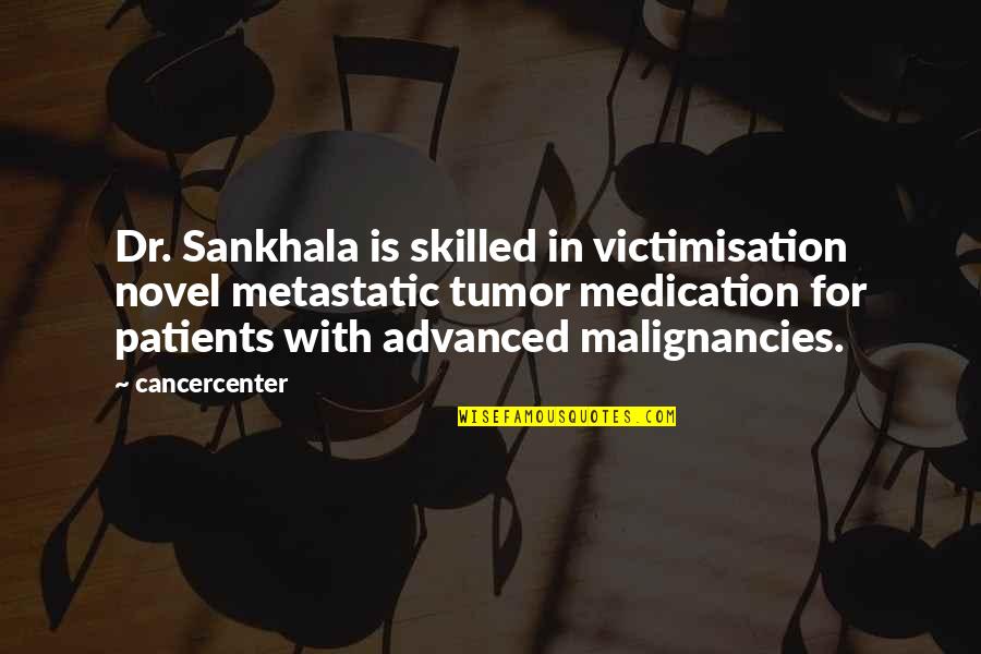 Fledged Quotes By Cancercenter: Dr. Sankhala is skilled in victimisation novel metastatic