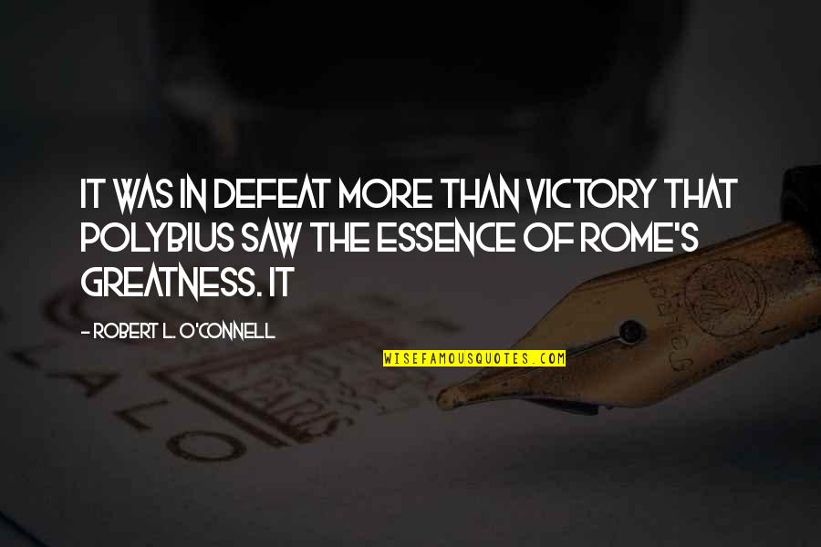 Fledged Quotes By Robert L. O'Connell: it was in defeat more than victory that