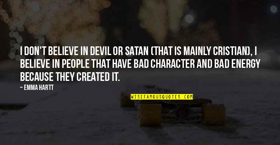 Fleece Johnson Boondocks Quotes By Emma Hartt: I don't believe in Devil or Satan (that Fleece Johnson Boondocks Quotes By Emma Hartt: I don't believe in Devil or Satan (that