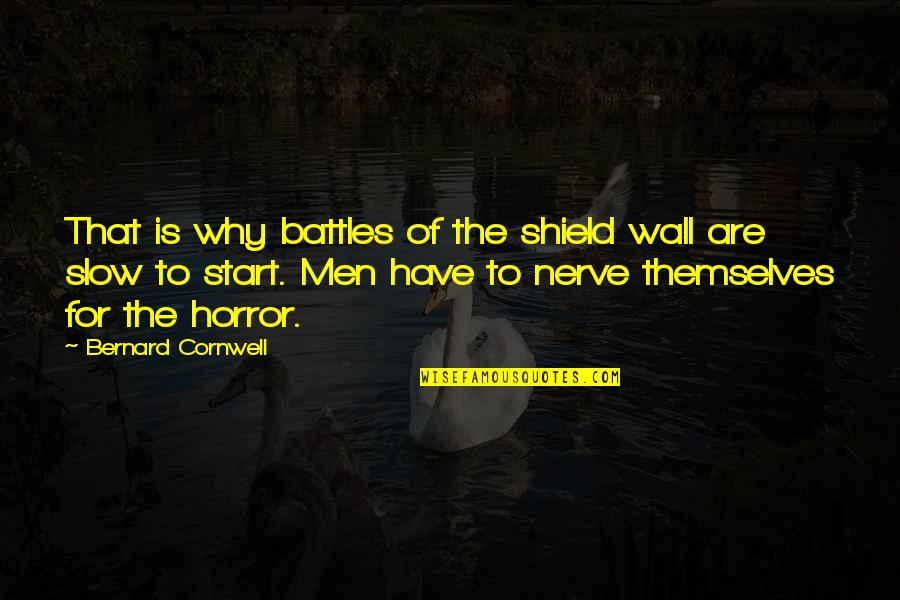 Fleeces Wolf Quotes By Bernard Cornwell: That is why battles of the shield wall Fleeces Wolf Quotes By Bernard Cornwell: That is why battles of the shield wall