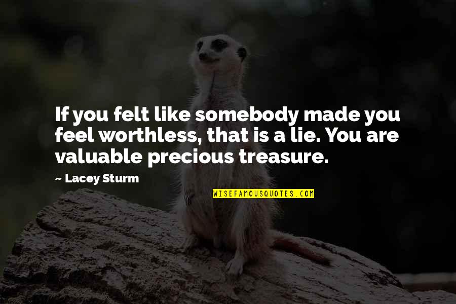 Fleecing God Quotes By Lacey Sturm: If you felt like somebody made you feel