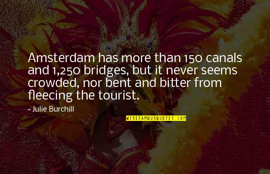 Fleecing Quotes By Julie Burchill: Amsterdam has more than 150 canals and 1,250