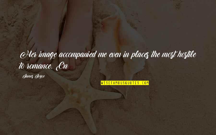 Fleecy Quotes By James Joyce: Her image accompanied me even in places the