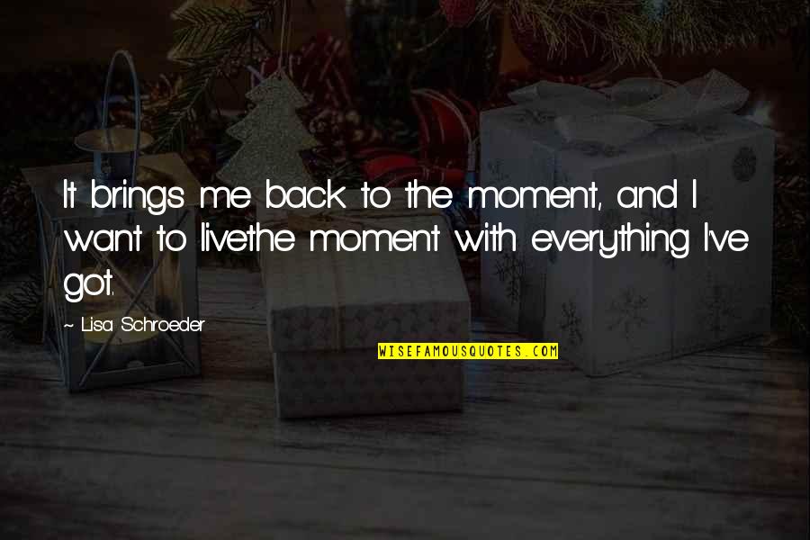 Fleecy Web Quotes By Lisa Schroeder: It brings me back to the moment, and Fleecy Web Quotes By Lisa Schroeder: It brings me back to the moment, and