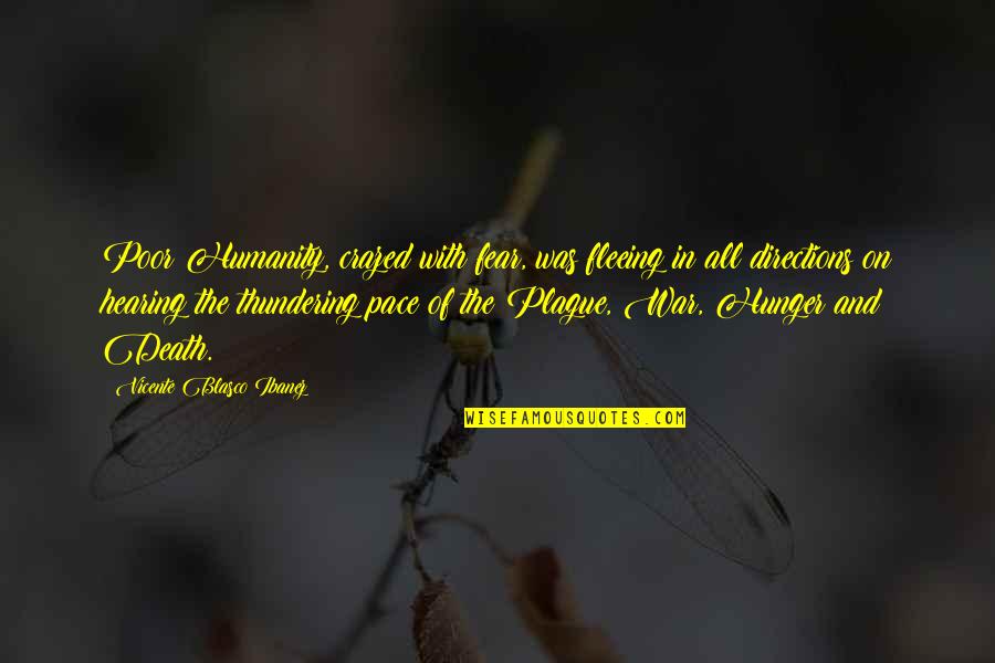 Fleeing's Quotes By Vicente Blasco Ibanez: Poor Humanity, crazed with fear, was fleeing in