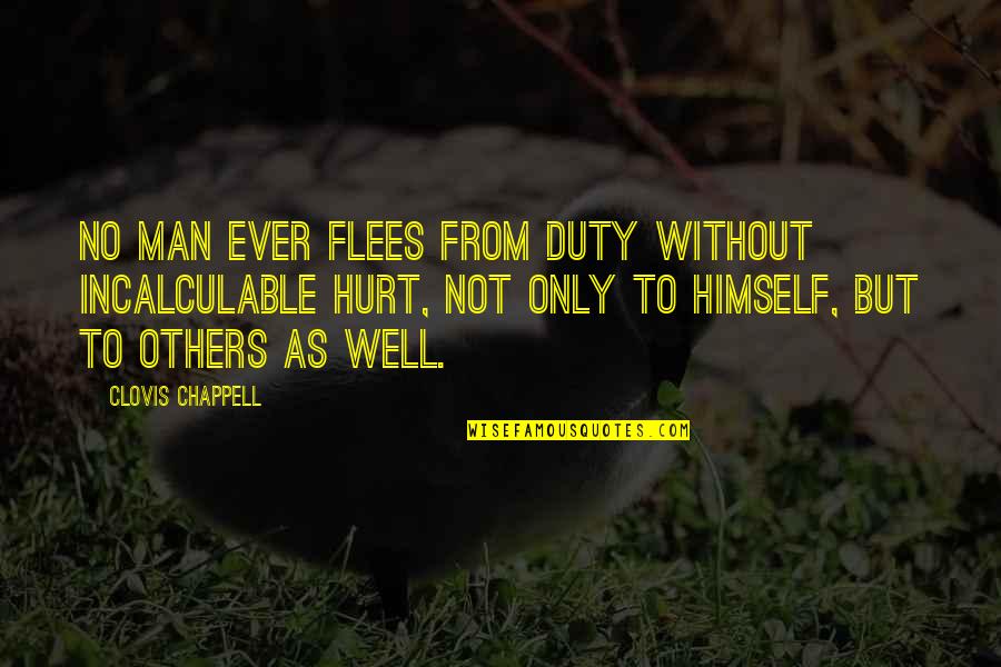 Flees Quotes By Clovis Chappell: No man ever flees from duty without incalculable