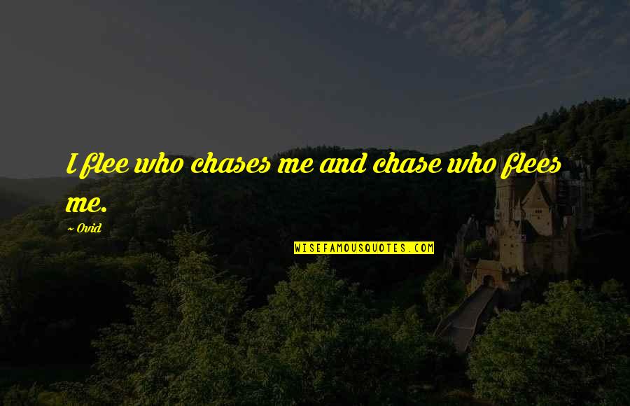 Flees Quotes By Ovid: I flee who chases me and chase who