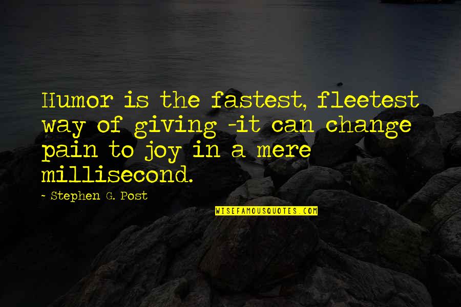 Fleetest Quotes By Stephen G. Post: Humor is the fastest, fleetest way of giving