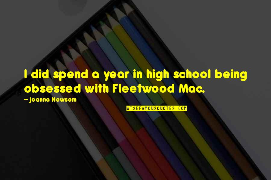 Fleetwood Mac Best Quotes By Joanna Newsom: I did spend a year in high school