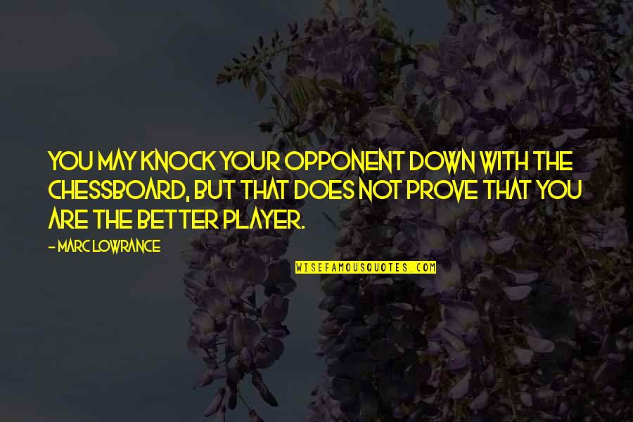 Fleetwood Mac Quotes By Marc Lowrance: You may knock your opponent down with the