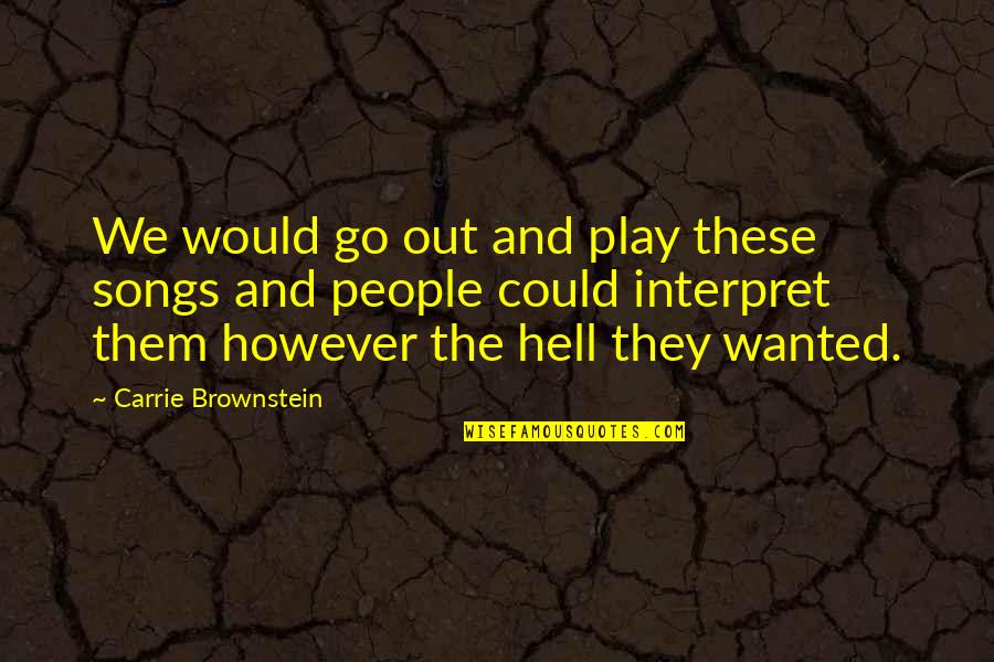 Fleetwoods Tragedy Quotes By Carrie Brownstein: We would go out and play these songs