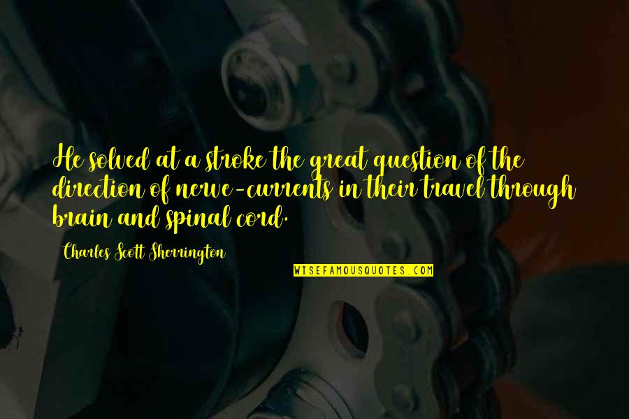 Flei Quotes By Charles Scott Sherrington: He solved at a stroke the great question Flei Quotes By Charles Scott Sherrington: He solved at a stroke the great question