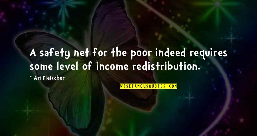 Fleischer Quotes By Ari Fleischer: A safety net for the poor indeed requires